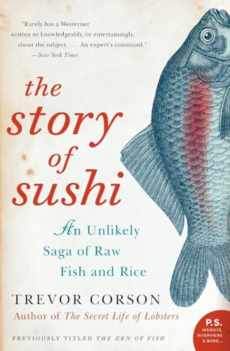 The Story of Sushi: An Unlikely Saga of Raw Fish and Rice (P.S.) von Harper Perennial